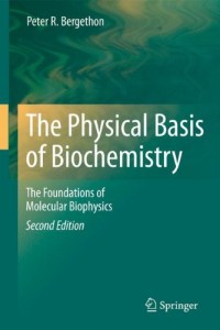 The Physical Basis of Biochemistry, The Foundations of Molecular Biophysics 2nd ed-Peter R. Bergethon-950pd11mb