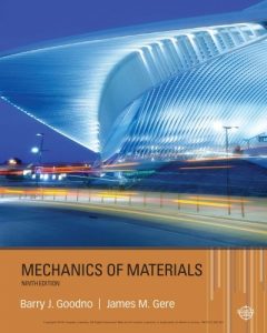 Mechanics of Materials 9th edition by Barry Goodno & James Gere