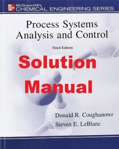 Solution Manual Process Systems Analysis and Control 3rd edition Donald Coughanowr & Steven LeBlanc