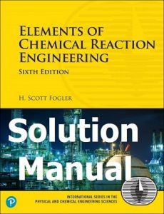 Download Solutions Manual Elements of Chemical Reaction Engineering 6th edition by Fogler