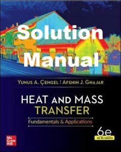 Solution Manual Heat And Mass Transfer 6th Edition in Si Units by Yunus Cengel and Afshin Ghajar