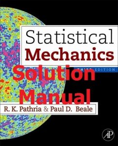 Solution Manual Statistical Mechanics 3rd Edition by Pathria