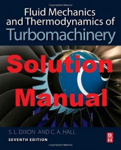 Solution Manual Fluid Mechanics and Thermodynamics of Turbomachinery 7th edition Lawrence Dixon Cesare Hall