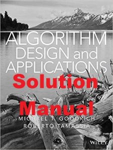 Solution Manual Algorithm Design and Applications 1st Edition Goodrich and Tamassia