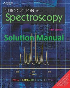 Solution Manual Introduction to Spectroscopy 5th Edition Donald Pavia, Gary Lampman, George 