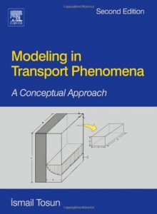 Modeling in Transport Phenomena 2nd Edition Ismail Tosun