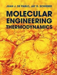 Molecular Engineering Thermodynamics Juan De Pablo Jay Schieber