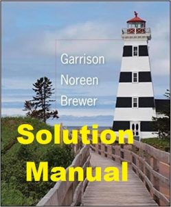 Solution Manual Managerial Accounting 15th Edition Ray Garrison & Eric Noreen