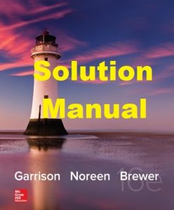 Solution Manual Managerial Accounting 16th edition Garrison and Noreen