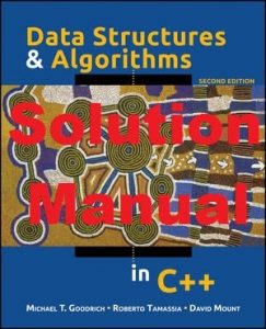 Solution Manual Data Structures and Algorithms in C++ 2nd Edition by Michael Goodrich and Roberto Tamassia