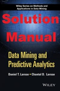 Solution Manual Data Mining and Predictive Analytics 2nd edition Larose and Larose