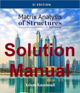 Solution Manual Matrix Analysis of Structures 3rd SI Edition Aslam Kassimali