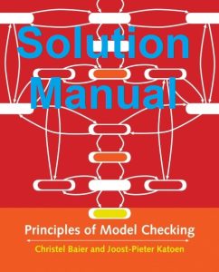 Solution Manual Principles of Model Checking Christel Baier Joost-Pieter Katoen