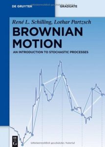 Brownian Motion: An Introduction to Stochastic Processes - Rene Schilling, Lothar Partzsch