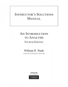 Instructor's Solutions Manual for Solution Manual for Analysis 4th Edition by William Wade