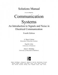 Solution Manual for Communication Systems, An Introduction to Signals and Noise in Electrical Communication, 4th Edition - A. Bruce Carlson, Paul Crilly, Janet Rutledge - 299dj4mb
