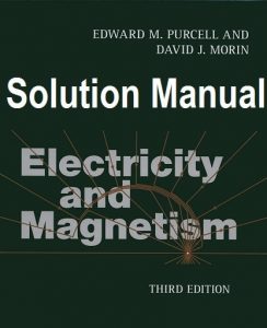 Solution Manual for Electricity and Magnetism 3rd edition Edward Purcell
